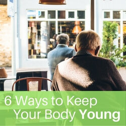 6 Ways To Keep Your Body Young